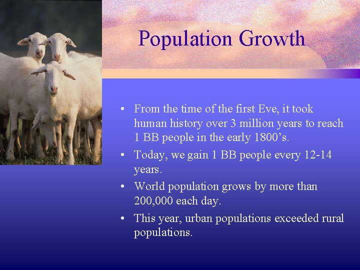 Population Growth • From the time of the first Eve, it took human history