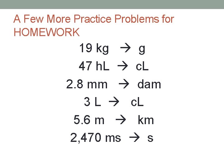 A Few More Practice Problems for HOMEWORK 19 kg g 47 h. L c.