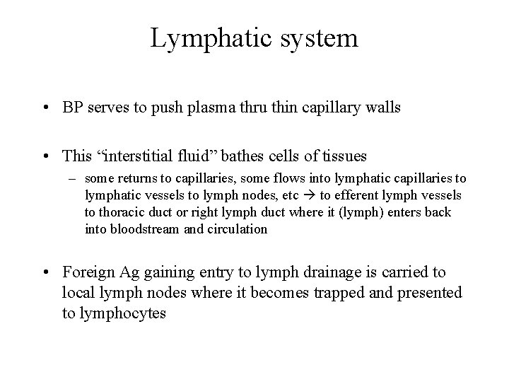 Lymphatic system • BP serves to push plasma thru thin capillary walls • This