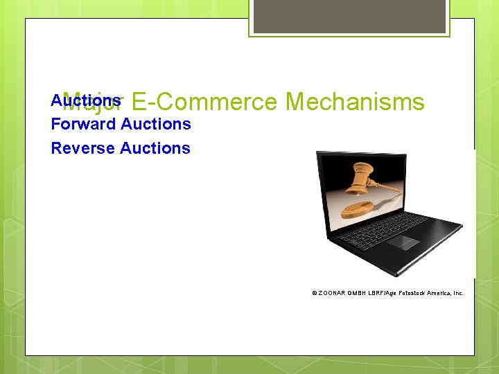 Auctions Major E-Commerce Mechanisms Forward Auctions Reverse Auctions © ZOONAR GMBH LBRF/Age Fotostock America,