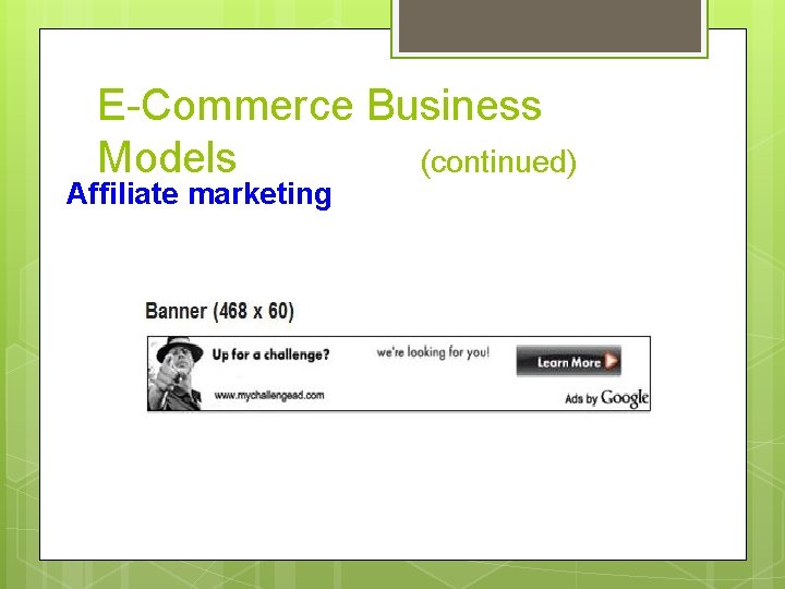 E-Commerce Business Models (continued) Affiliate marketing 