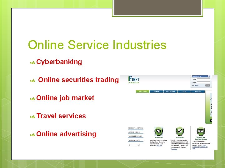 Online Service Industries Cyberbanking Online securities trading Online job market Travel services Online advertising