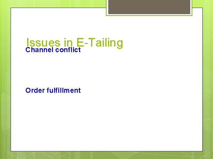 Issues in E-Tailing Channel conflict Order fulfillment 