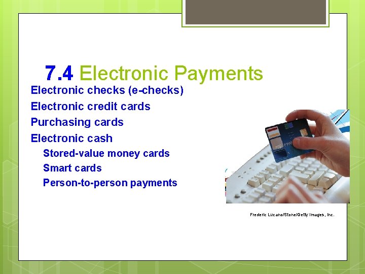 7. 4 Electronic Payments Electronic checks (e-checks) Electronic credit cards Purchasing cards Electronic cash