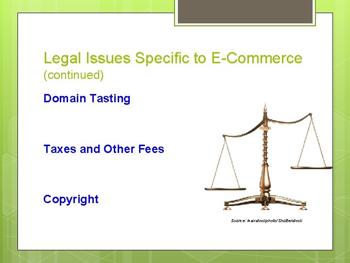 Legal Issues Specific to E-Commerce (continued) Domain Tasting Taxes and Other Fees Copyright Source: