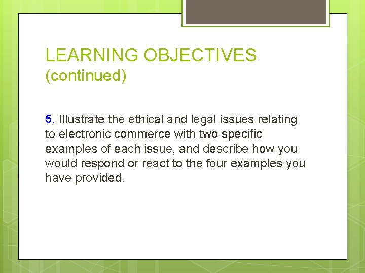 LEARNING OBJECTIVES (continued) 5. Illustrate the ethical and legal issues relating to electronic commerce