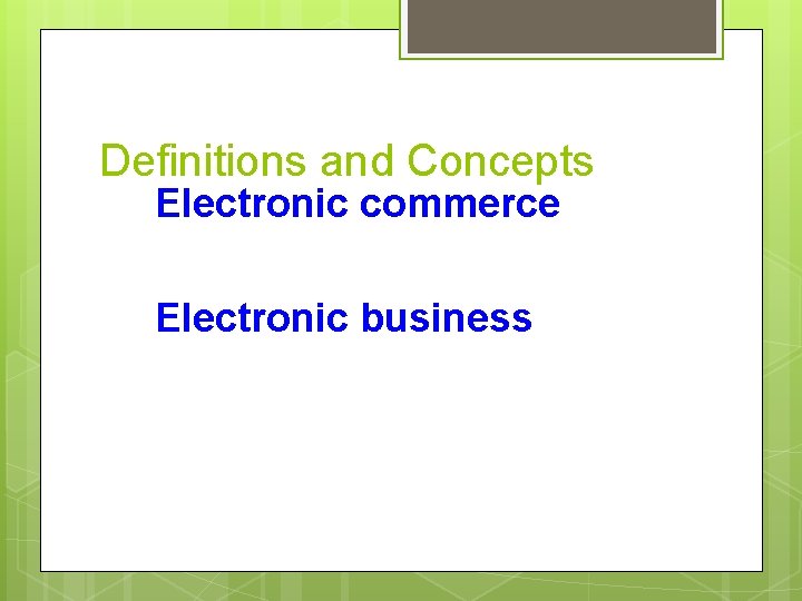 Definitions and Concepts Electronic commerce Electronic business 