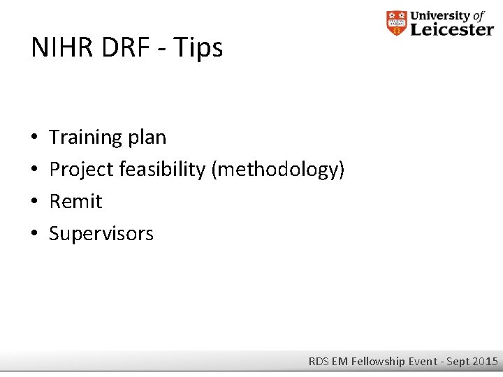 NIHR DRF - Tips • • Training plan Project feasibility (methodology) Remit Supervisors RDS