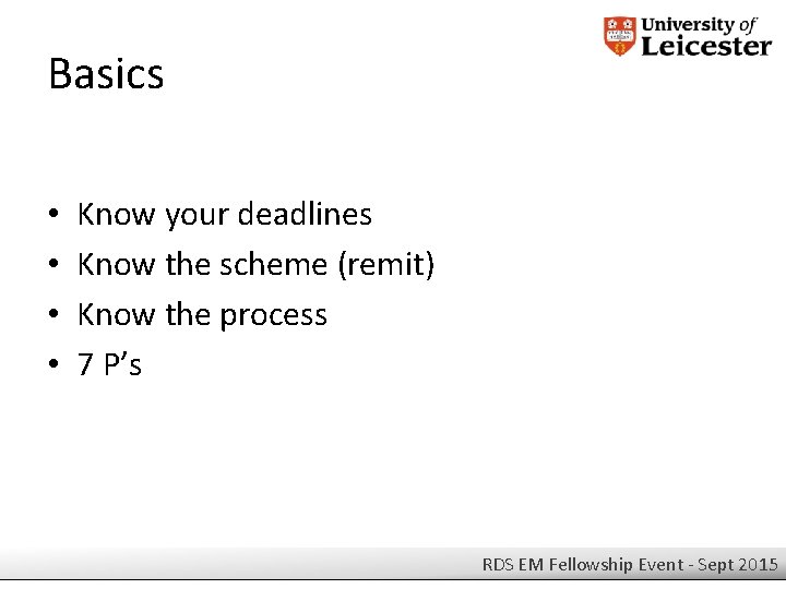 Basics • • Know your deadlines Know the scheme (remit) Know the process 7