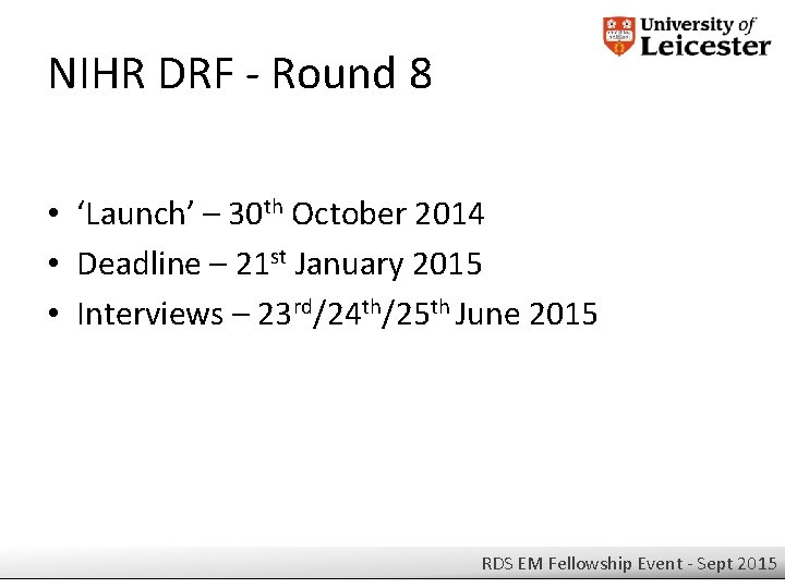 NIHR DRF - Round 8 • ‘Launch’ – 30 th October 2014 • Deadline