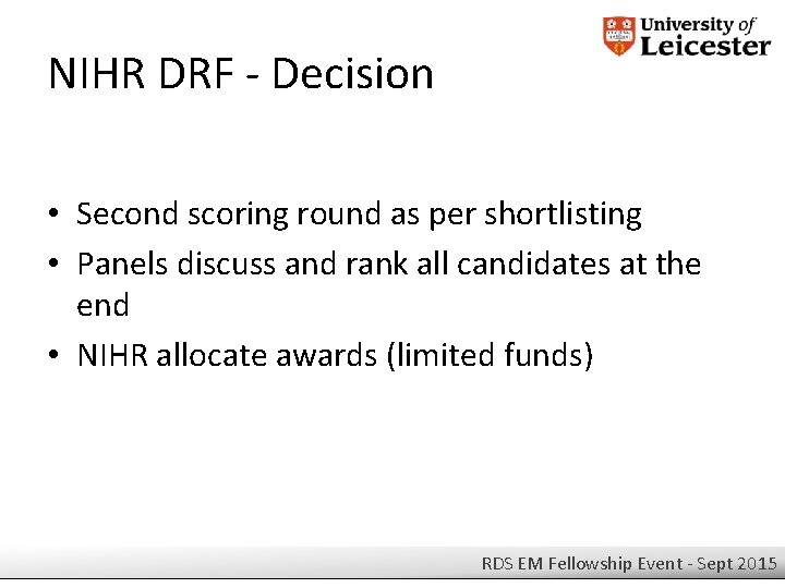 NIHR DRF - Decision • Second scoring round as per shortlisting • Panels discuss