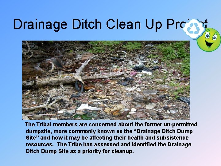 Drainage Ditch Clean Up Project The Tribal members are concerned about the former un-permitted
