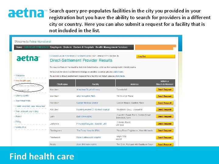 Search query pre-populates facilities in the city you provided in your registration but you