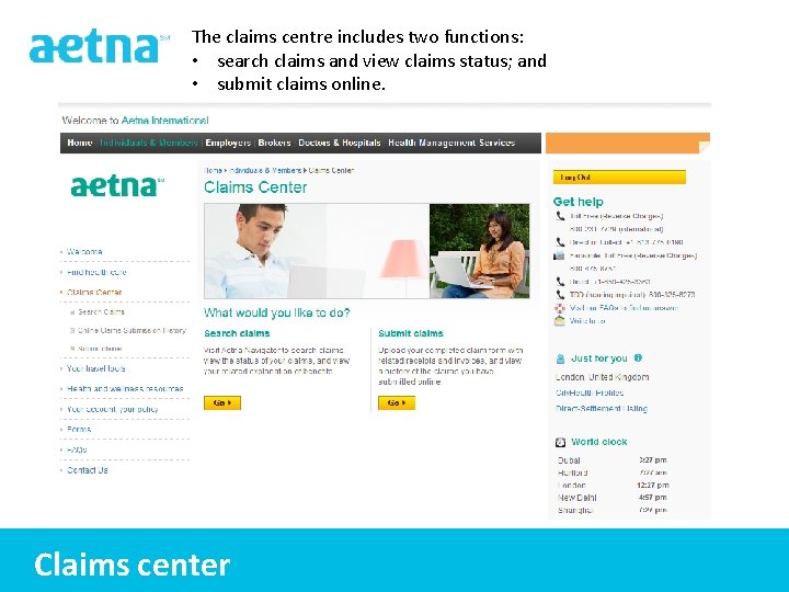 The claims centre includes two functions: • search claims and view claims status; and