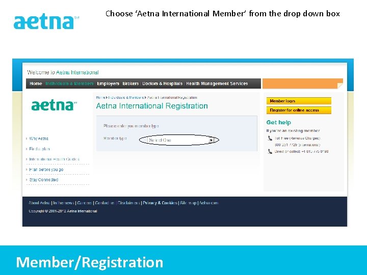 Choose ‘Aetna International Member’ from the drop down box Member/Registration 4 