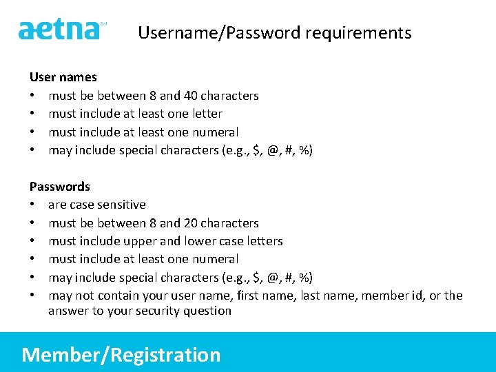 Username/Password requirements User names • must be between 8 and 40 characters • must