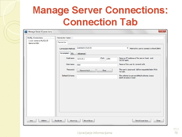 Manage Server Connections: Connection Tab Upravljanje informacijama 11 / 78 