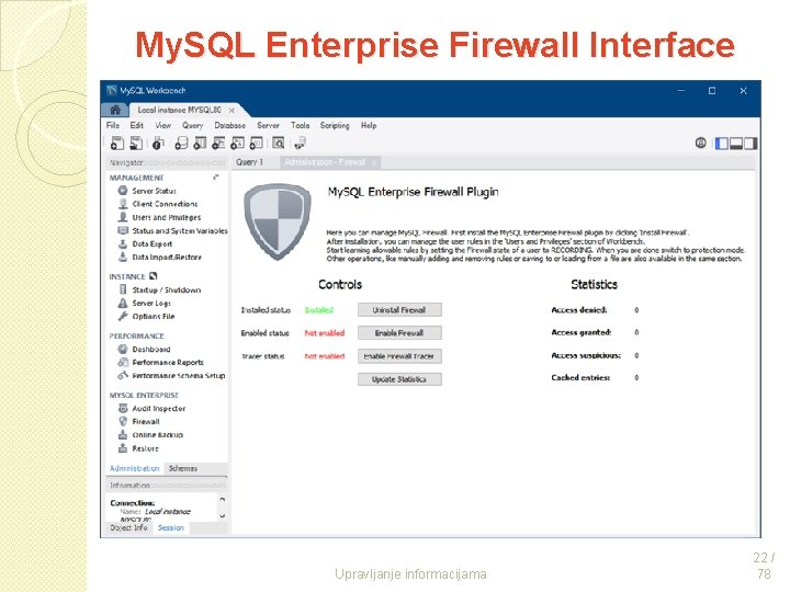 My. SQL Enterprise Firewall Interface Upravljanje informacijama 22 / 78 