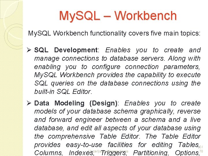 My. SQL – Workbench My. SQL Workbench functionality covers five main topics: Ø SQL