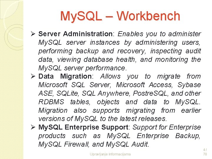 My. SQL – Workbench Ø Server Administration: Enables you to administer My. SQL server