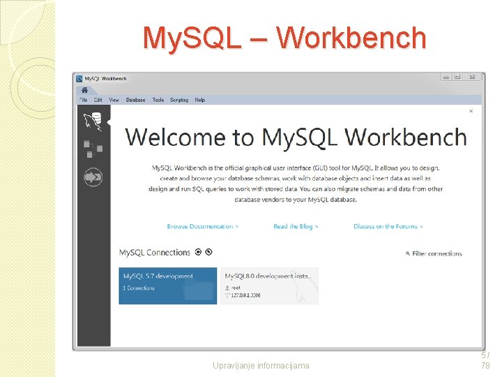 My. SQL – Workbench Upravljanje informacijama 5/ 78 