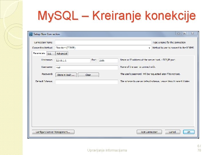 My. SQL – Kreiranje konekcije Upravljanje informacijama 6/ 78 