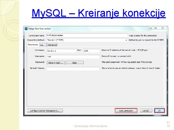 My. SQL – Kreiranje konekcije Upravljanje informacijama 8/ 78 