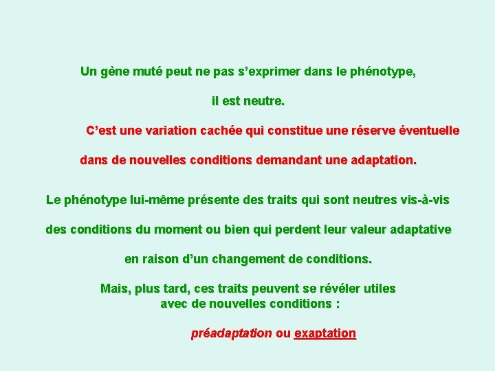 Un gène muté peut ne pas s’exprimer dans le phénotype, il est neutre. C’est