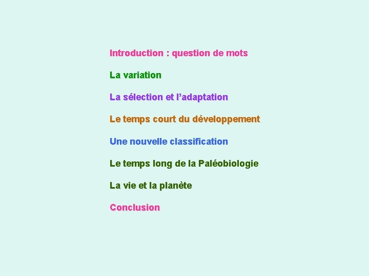 Introduction : question de mots La variation La sélection et l’adaptation Le temps court