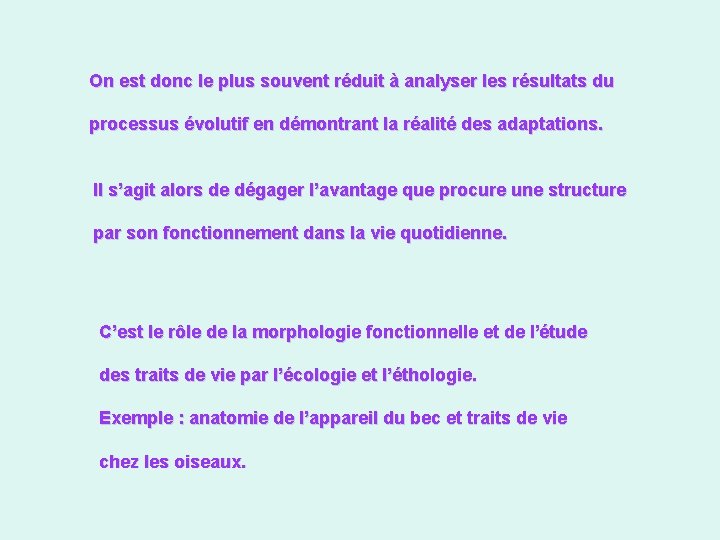 On est donc le plus souvent réduit à analyser les résultats du processus évolutif