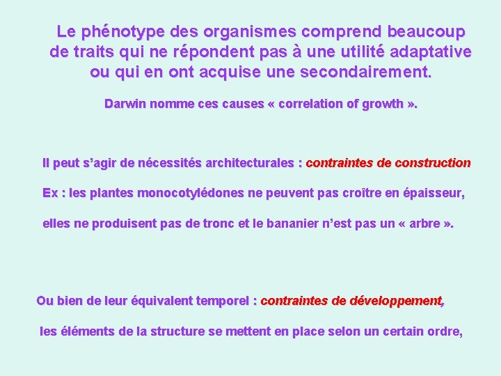 Le phénotype des organismes comprend beaucoup de traits qui ne répondent pas à une