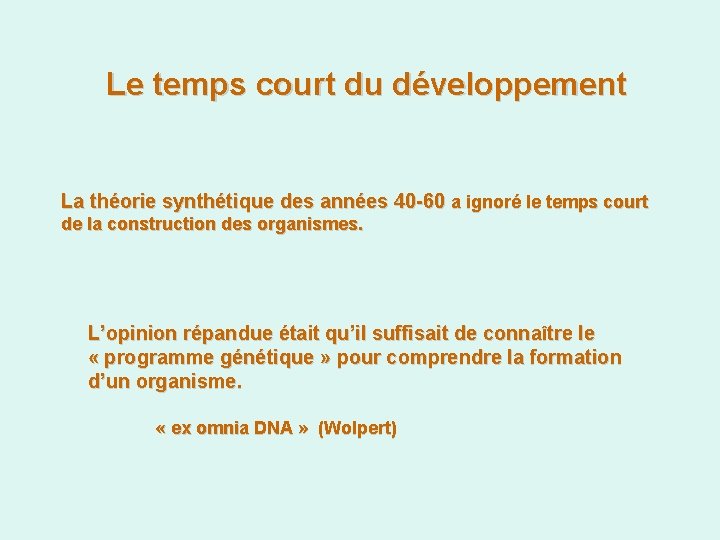 Le temps court du développement La théorie synthétique des années 40 -60 a ignoré