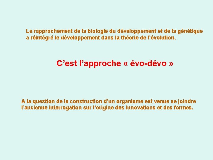 Le rapprochement de la biologie du développement et de la génétique a réintégré le