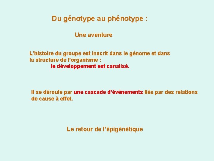 Du génotype au phénotype : Une aventure L’histoire du groupe est inscrit dans le