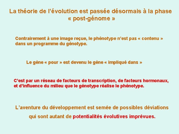 La théorie de l’évolution est passée désormais à la phase « post-génome » Contrairement