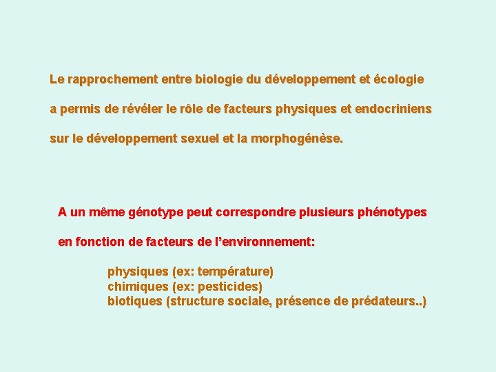 Le rapprochement entre biologie du développement et écologie a permis de révéler le rôle