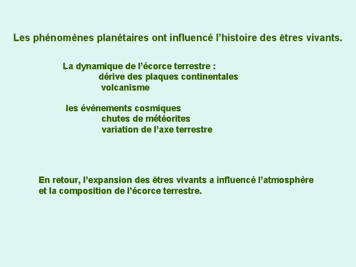 Les phénomènes planétaires ont influencé l’histoire des êtres vivants. La dynamique de l’écorce terrestre