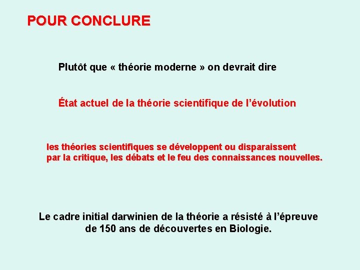 POUR CONCLURE Plutôt que « théorie moderne » on devrait dire État actuel de