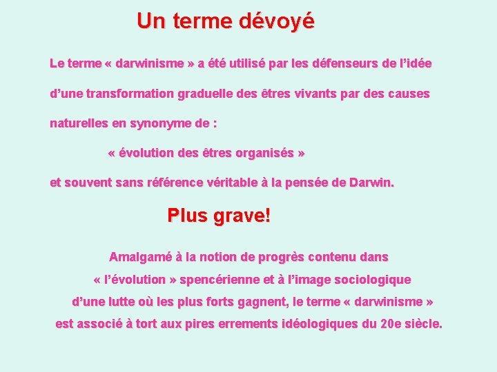 Un terme dévoyé Le terme « darwinisme » a été utilisé par les défenseurs