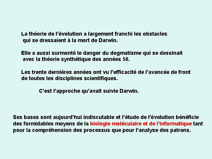 La théorie de l’évolution a largement franchi les obstacles qui se dressaient à la