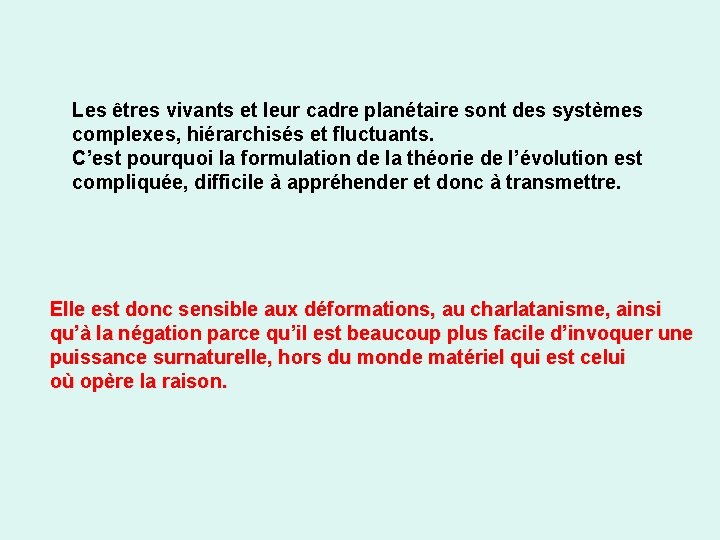 Les êtres vivants et leur cadre planétaire sont des systèmes complexes, hiérarchisés et fluctuants.