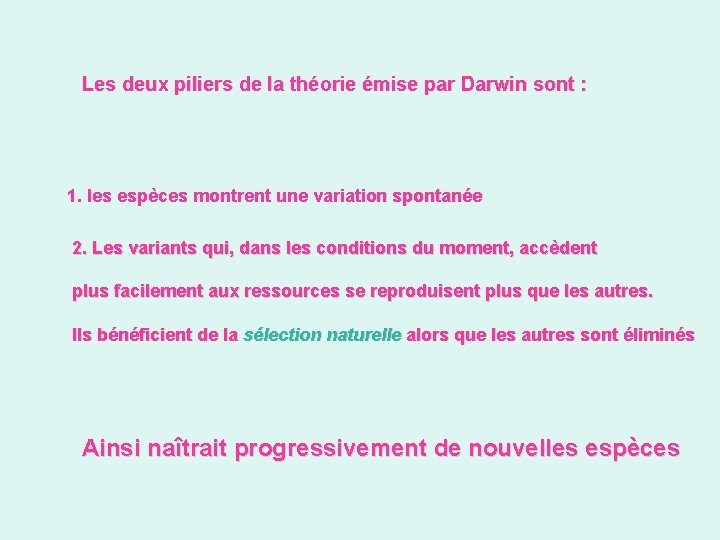 Les deux piliers de la théorie émise par Darwin sont : 1. les espèces