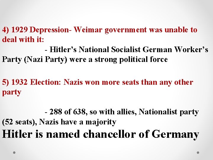 4) 1929 Depression- Weimar government was unable to deal with it: - Hitler’s National