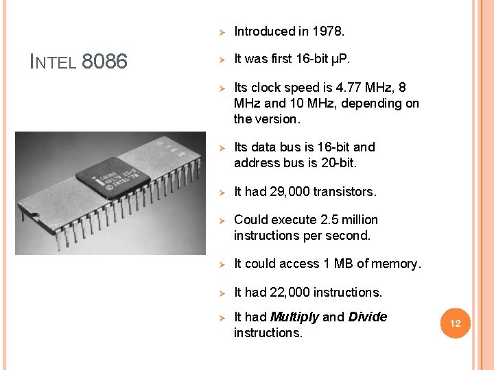 INTEL 8086 Introduced in 1978. It was first 16 -bit µP. Its clock speed