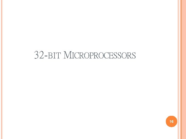 32 -BIT MICROPROCESSORS 16 