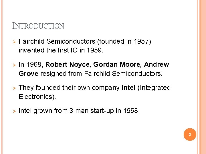 INTRODUCTION Fairchild Semiconductors (founded in 1957) invented the first IC in 1959. In 1968,