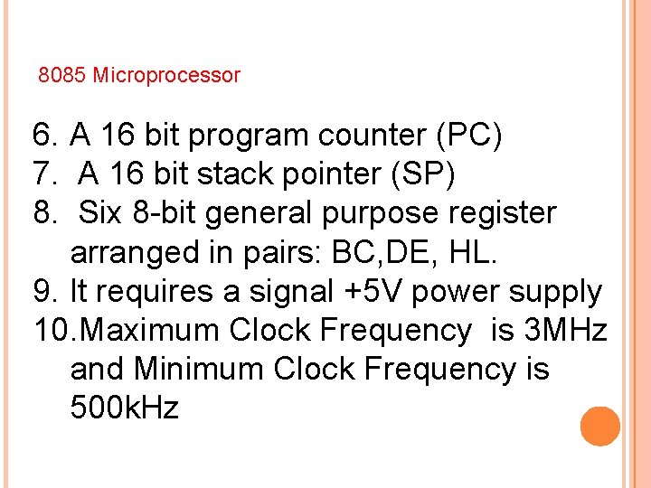 8085 Microprocessor 6. A 16 bit program counter (PC) 7. A 16 bit stack