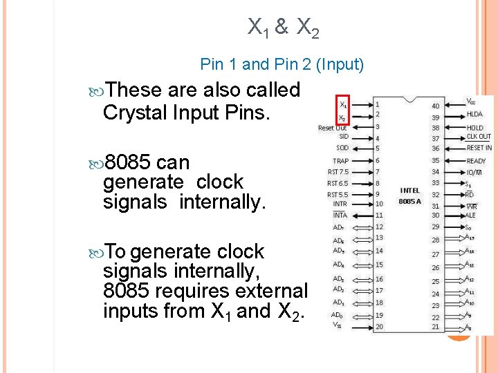 X 1 & X 2 Pin 1 and Pin 2 (Input) These are also