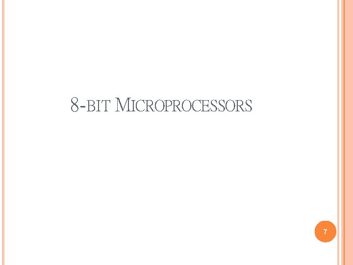8 -BIT MICROPROCESSORS 7 