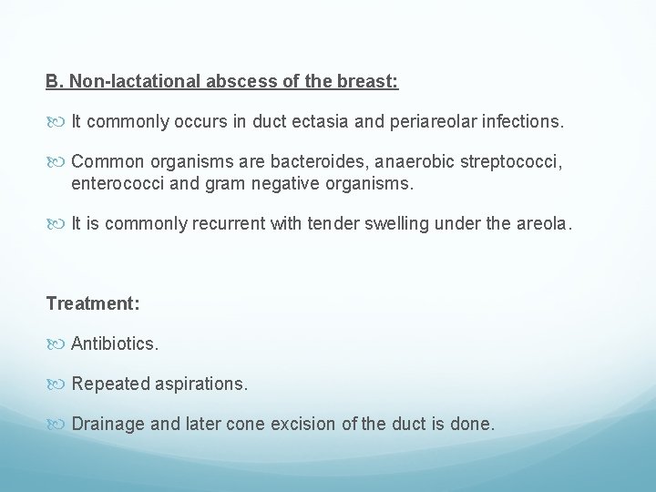 B. Non-lactational abscess of the breast: It commonly occurs in duct ectasia and periareolar